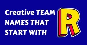 550 Cool Team Names That Start with R to Inspire Your Squad